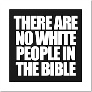 There are no white people in the bible Posters and Art